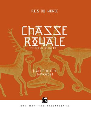 [Rois du Monde 04] • Chasse Royale - Rois Du Monde, Deuxième Branche II